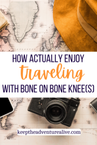 enjoy travel with bone on bone knee